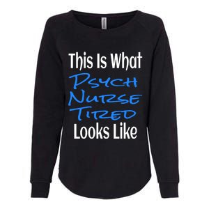 Funny This Is What Psych Nurse Tired Looks Like Nursing Gift Womens California Wash Sweatshirt