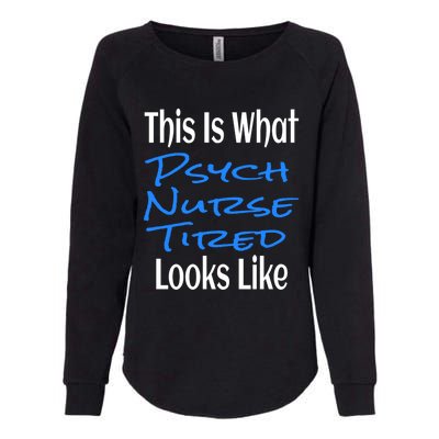 Funny This Is What Psych Nurse Tired Looks Like Nursing Gift Womens California Wash Sweatshirt