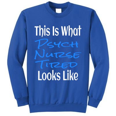 Funny This Is What Psych Nurse Tired Looks Like Nursing Gift Sweatshirt