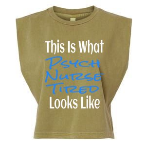 Funny This Is What Psych Nurse Tired Looks Like Nursing Gift Garment-Dyed Women's Muscle Tee