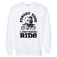 Forget Toys I Just Wanna Ride Dirt Bike Rider Motocross Garment-Dyed Sweatshirt