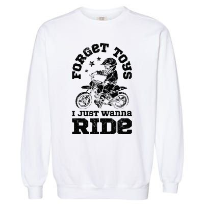 Forget Toys I Just Wanna Ride Dirt Bike Rider Motocross Garment-Dyed Sweatshirt