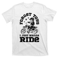 Forget Toys I Just Wanna Ride Dirt Bike Rider Motocross T-Shirt