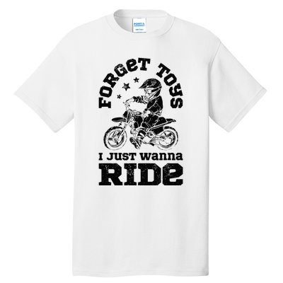 Forget Toys I Just Wanna Ride Dirt Bike Rider Motocross Tall T-Shirt