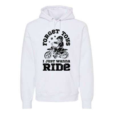 Forget Toys I Just Wanna Ride Dirt Bike Rider Motocross Premium Hoodie