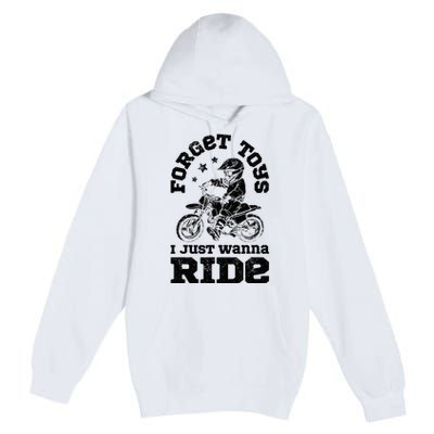 Forget Toys I Just Wanna Ride Dirt Bike Rider Motocross Premium Pullover Hoodie