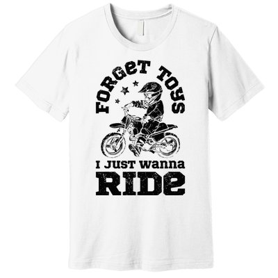 Forget Toys I Just Wanna Ride Dirt Bike Rider Motocross Premium T-Shirt