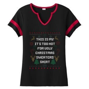 Funny This Is My It's Too Hot For Ugly Christmas Sweaters  Ladies Halftime Notch Neck Tee