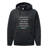 Funny This Is My It's Too Hot For Ugly Christmas Sweaters  Performance Fleece Hoodie