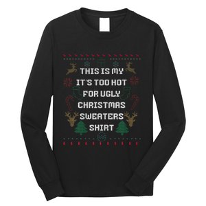 Funny This Is My It's Too Hot For Ugly Christmas Sweaters  Long Sleeve Shirt