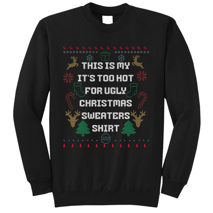 Funny This Is My It's Too Hot For Ugly Christmas Sweaters  Sweatshirt