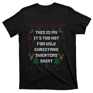 Funny This Is My It's Too Hot For Ugly Christmas Sweaters  T-Shirt