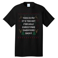 Funny This Is My It's Too Hot For Ugly Christmas Sweaters  Tall T-Shirt