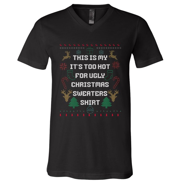 Funny This Is My It's Too Hot For Ugly Christmas Sweaters  V-Neck T-Shirt