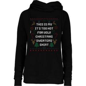 Funny This Is My It's Too Hot For Ugly Christmas Sweaters  Womens Funnel Neck Pullover Hood