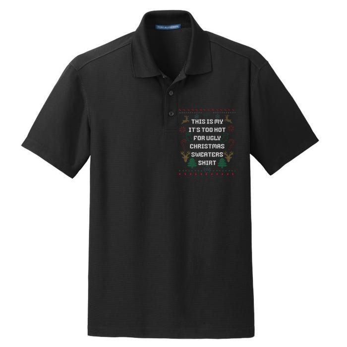 Funny This Is My It's Too Hot For Ugly Christmas Sweaters  Dry Zone Grid Polo