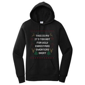 Funny This Is My It's Too Hot For Ugly Christmas Sweaters  Women's Pullover Hoodie