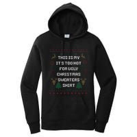 Funny This Is My It's Too Hot For Ugly Christmas Sweaters  Women's Pullover Hoodie