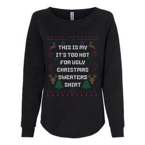 Funny This Is My It's Too Hot For Ugly Christmas Sweaters  Womens California Wash Sweatshirt