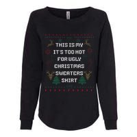 Funny This Is My It's Too Hot For Ugly Christmas Sweaters  Womens California Wash Sweatshirt