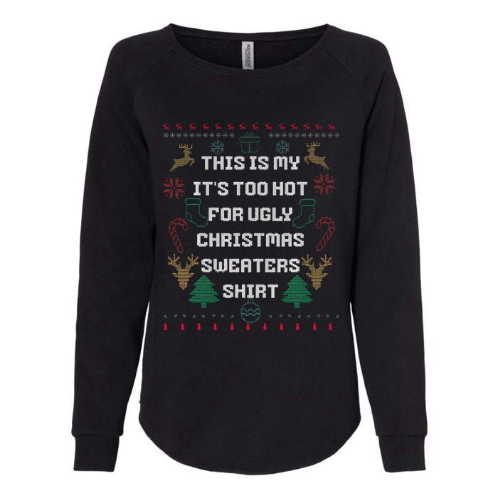 Funny This Is My It's Too Hot For Ugly Christmas Sweaters  Womens California Wash Sweatshirt