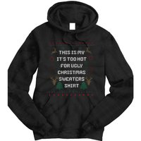 Funny This Is My It's Too Hot For Ugly Christmas Sweaters  Tie Dye Hoodie