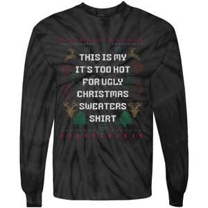 Funny This Is My It's Too Hot For Ugly Christmas Sweaters  Tie-Dye Long Sleeve Shirt