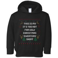 Funny This Is My It's Too Hot For Ugly Christmas Sweaters  Toddler Hoodie