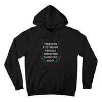 Funny This Is My It's Too Hot For Ugly Christmas Sweaters  Tall Hoodie