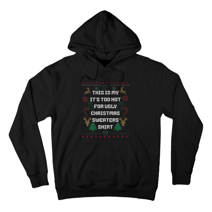 Funny This Is My It's Too Hot For Ugly Christmas Sweaters  Tall Hoodie