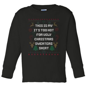 Funny This Is My It's Too Hot For Ugly Christmas Sweaters  Toddler Long Sleeve Shirt