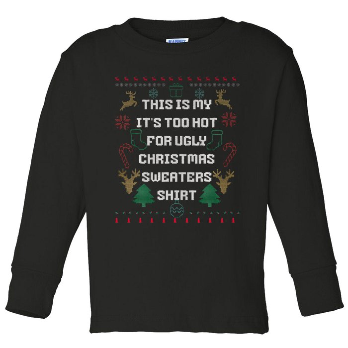 Funny This Is My It's Too Hot For Ugly Christmas Sweaters  Toddler Long Sleeve Shirt