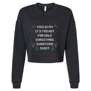 Funny This Is My It's Too Hot For Ugly Christmas Sweaters  Cropped Pullover Crew