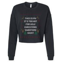 Funny This Is My It's Too Hot For Ugly Christmas Sweaters  Cropped Pullover Crew