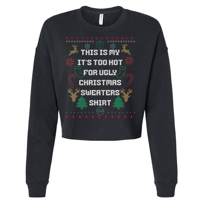 Funny This Is My It's Too Hot For Ugly Christmas Sweaters  Cropped Pullover Crew