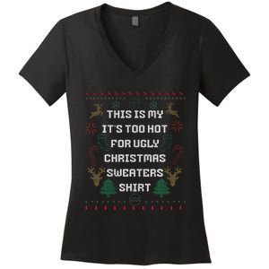 Funny This Is My It's Too Hot For Ugly Christmas Sweaters  Women's V-Neck T-Shirt