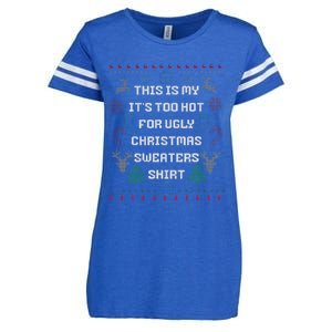 Funny This Is My It's Too Hot For Ugly Christmas Sweaters  Enza Ladies Jersey Football T-Shirt