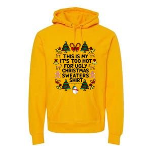 Funny This Is My ItS Too Hot For Ugly Christmas Sweaters Premium Hoodie