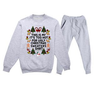 Funny This Is My ItS Too Hot For Ugly Christmas Sweaters Premium Crewneck Sweatsuit Set