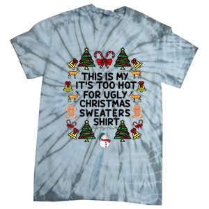 Funny This Is My ItS Too Hot For Ugly Christmas Sweaters Tie-Dye T-Shirt