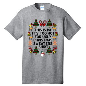 Funny This Is My ItS Too Hot For Ugly Christmas Sweaters Tall T-Shirt