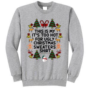 Funny This Is My ItS Too Hot For Ugly Christmas Sweaters Tall Sweatshirt