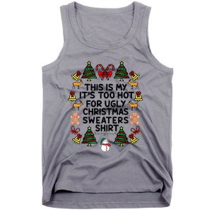 Funny This Is My ItS Too Hot For Ugly Christmas Sweaters Tank Top