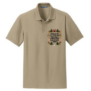 Funny This Is My ItS Too Hot For Ugly Christmas Sweaters Dry Zone Grid Polo