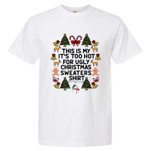 Funny This Is My ItS Too Hot For Ugly Christmas Sweaters Garment-Dyed Heavyweight T-Shirt