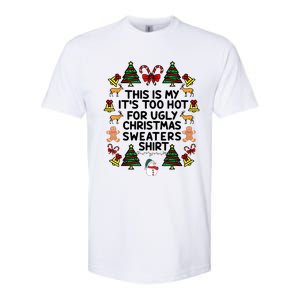 Funny This Is My ItS Too Hot For Ugly Christmas Sweaters Softstyle CVC T-Shirt