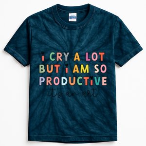 Funny Trendy I Cry A Lot But I Am So Productive Gift Kids Tie-Dye T-Shirt