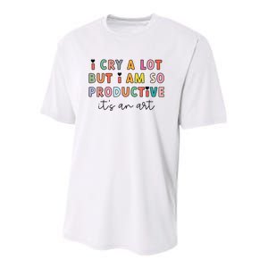 Funny Trendy I Cry A Lot But I Am So Productive Gift Youth Performance Sprint T-Shirt