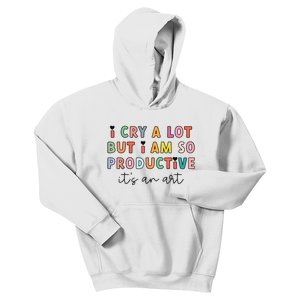 Funny Trendy I Cry A Lot But I Am So Productive Gift Kids Hoodie