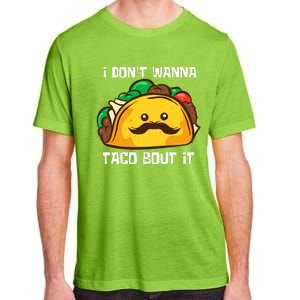 Funny Tacos I DonT Wanna Taco Bout It Mexican Food Adult ChromaSoft Performance T-Shirt